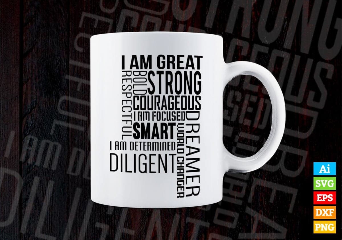 I am Great Bold Strong Courageous Smart Vector T-shirt Design in Ai Svg Png Files