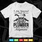 I am Married And a Plumber Nothing Shocks Me Funny Plumber Svg T shirt Design.