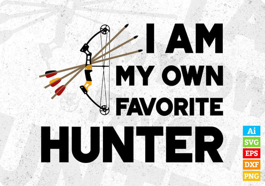 I am My Own Favorite Hunter T shirt Design Svg Cutting Printable Files