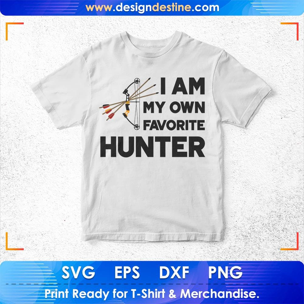 I am My Own Favorite Hunter T shirt Design Svg Cutting Printable Files