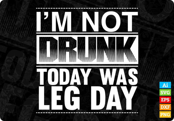products/i-am-not-drunk-today-was-leg-day-t-shirt-design-in-svg-png-cutting-printable-files-554.jpg