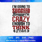 I Am Succeed Because I Am Crazy T shirt Design In Svg Png Cutting Printable Files