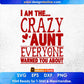 I Am The Crazy Aunt Everyone Warned You About Editable T shirt Design Svg Cutting Printable Files