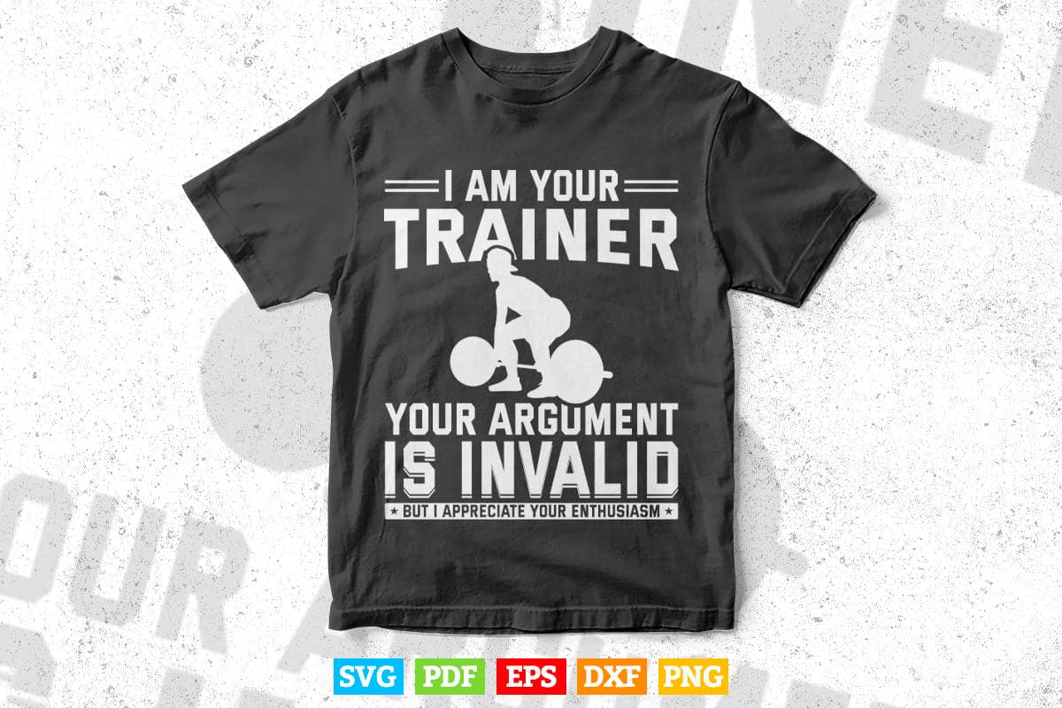 I Am Your Trainer Funny Personal Trainer fitness gym Gift Svg T shirt Design.