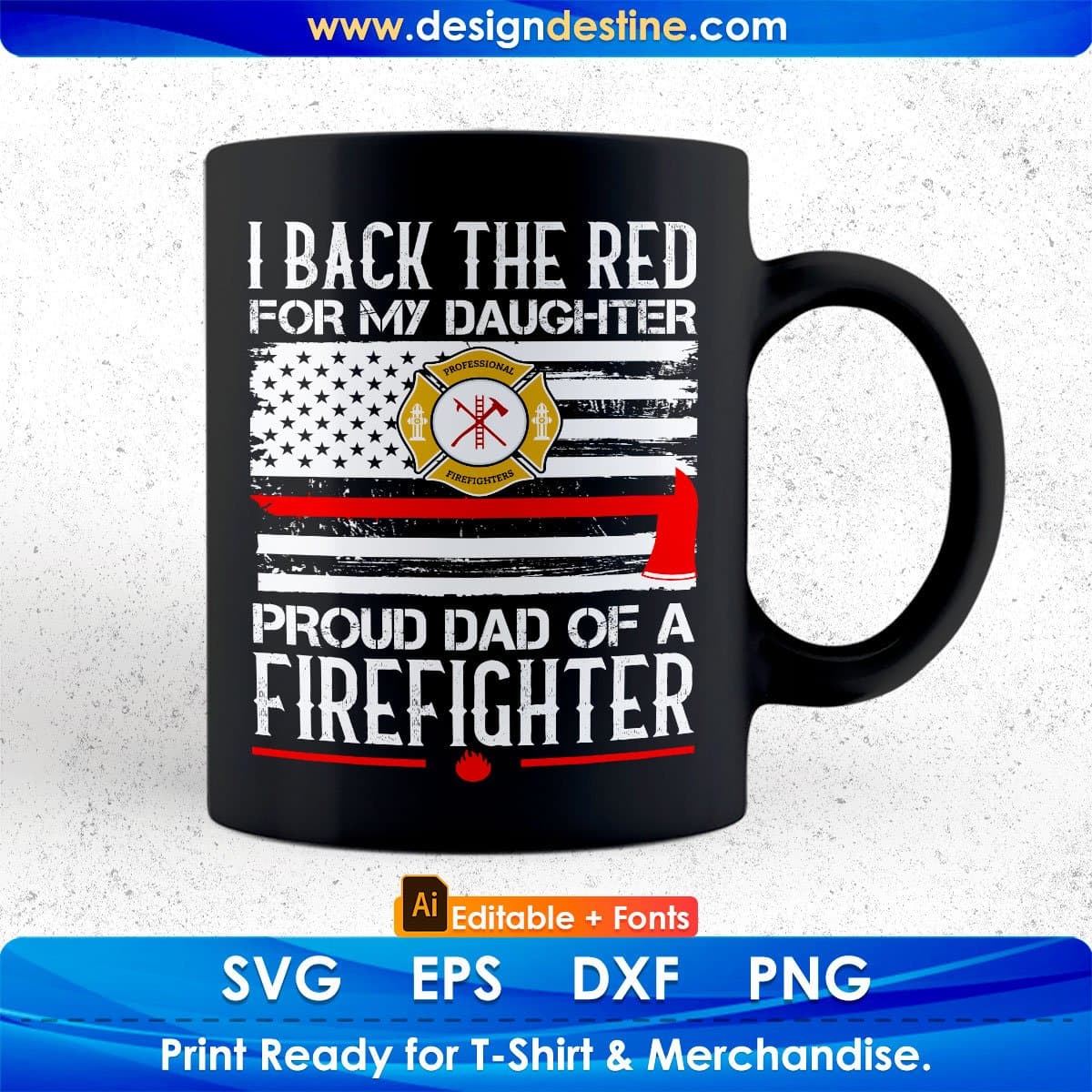 I Back The Red For My Daughter Proud Dad Of A Firefighter Editable T shirt Design In Ai Png Svg Files