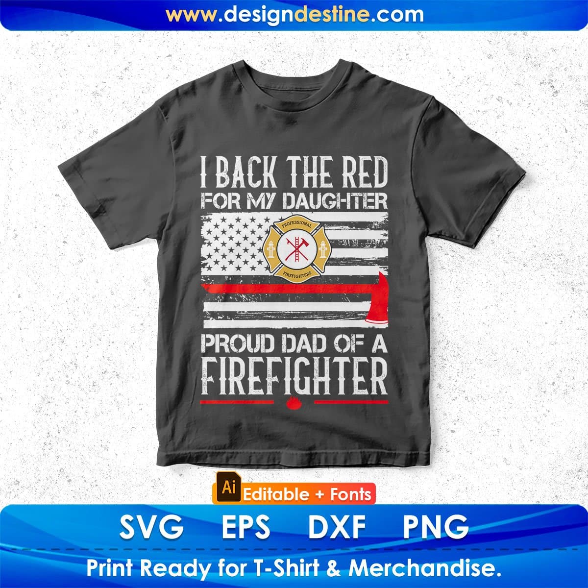 I Back The Red For My Daughter Proud Dad Of A Firefighter Editable T shirt Design In Ai Png Svg Files