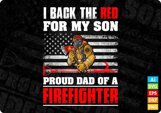 I Back The Red For My Son Proud Dad Of A Firefighter Editable T shirt Design In Ai Png Svg Files