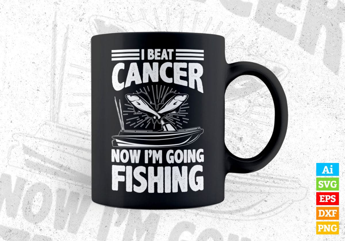 I Beat Cancer Now I'm Going Fishing Editable Vector T-shirt Design in Ai Svg Png Files