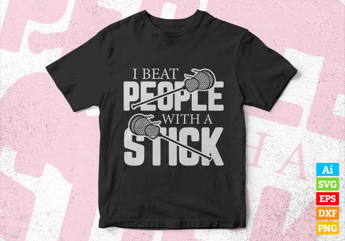 I Beat People With A Stick Editable Vector T-shirt Design in Ai Svg Png Files