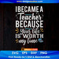 I Became A Teacher Because Your Life Editable T shirt Design In Ai Png Svg Cutting Printable Files