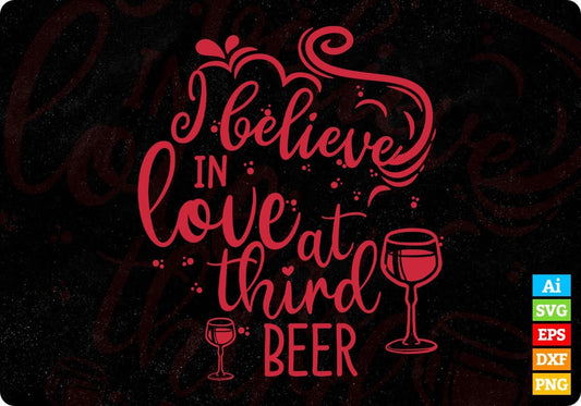 I Believe In Love At Third Beer Drinking Vector T shirt Design In Svg Png Cutting Printable Files