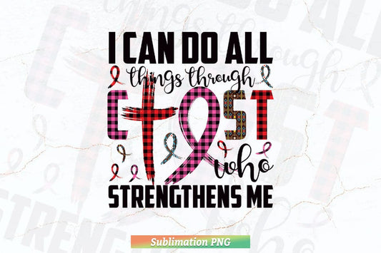 I Can Do All Things Through Christ Breast Cancer Awareness Png Sublimation Files