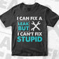 I Can Fix A Leak But I Can't Fix Stupid Funny Plumber Vector T shirt Design in Ai Png Svg Files.