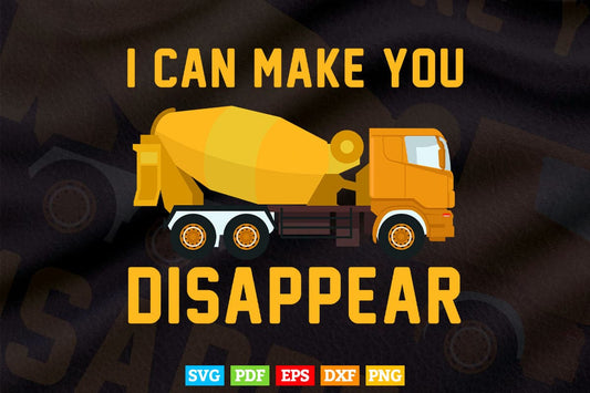 I Can Make you Disappear Funny Truck Driver Vector T shirt Design Svg Printable Files