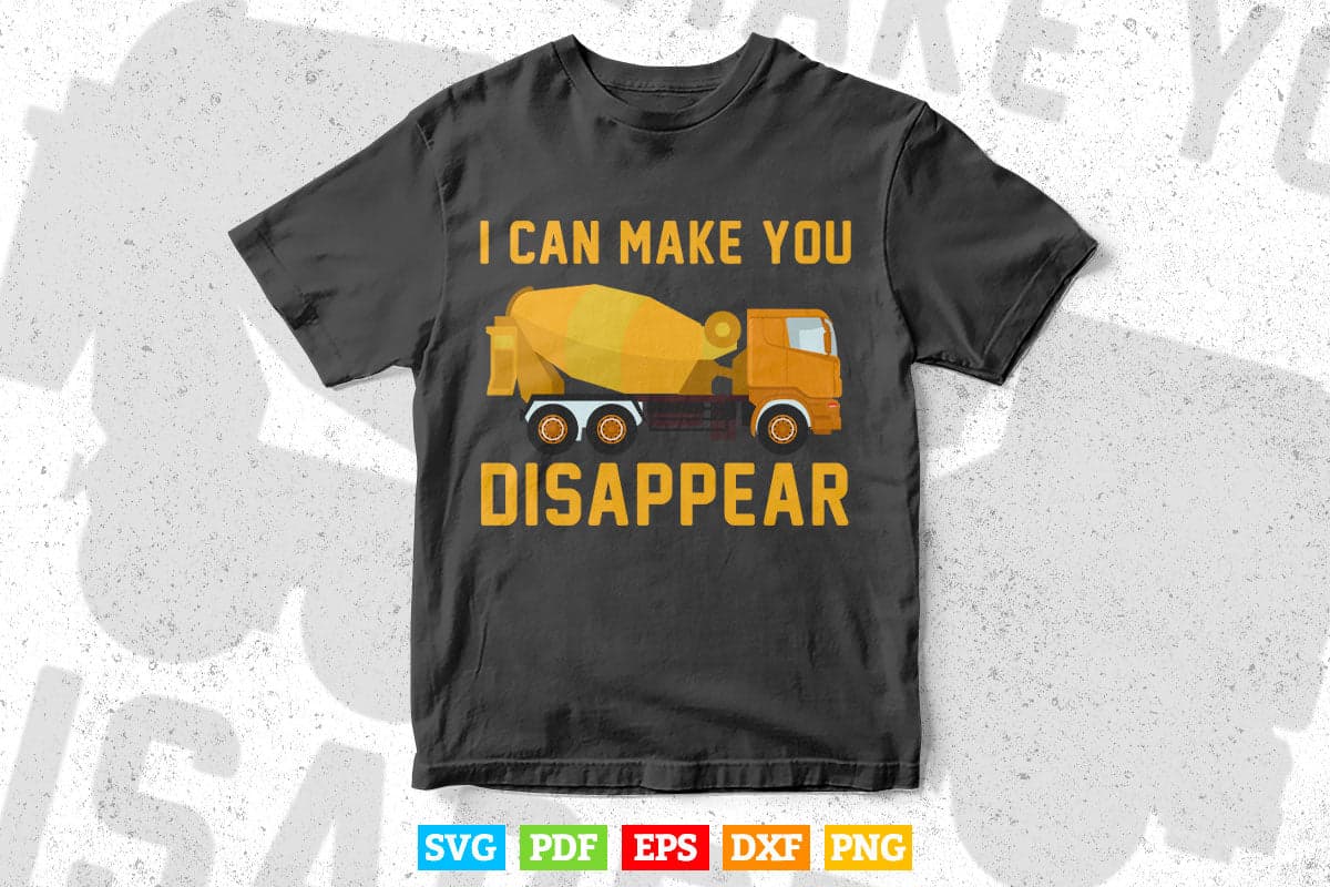 I Can Make you Disappear Funny Truck Driver Vector T shirt Design Svg Printable Files