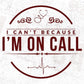 I Can Not Because I Am On Call T shirt Design In Svg Png Cutting Printable Files