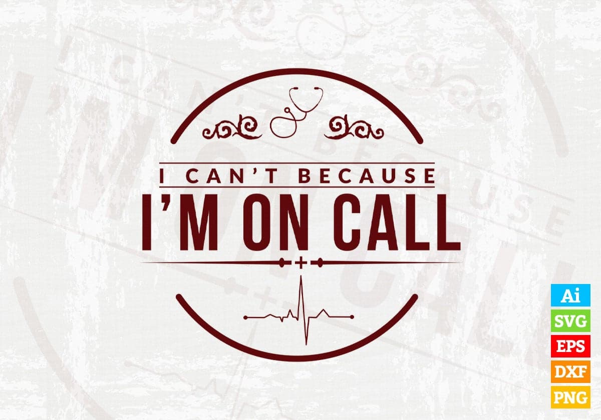 I Can't Because i am On Call Vector T-shirt Design in Ai Svg Png Files