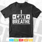 I Cant Breathe Protest Tees END Police Brutality Police Svg Cricut Files.