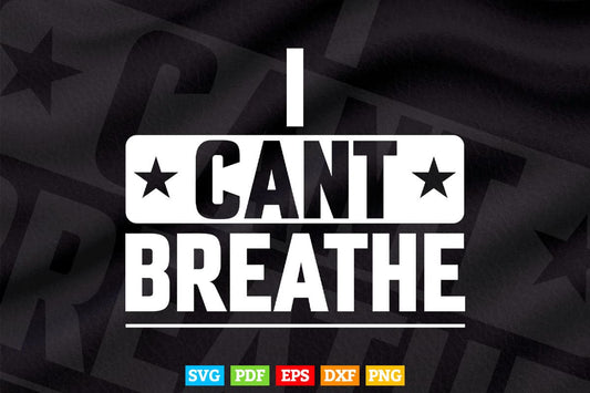 I Cant Breathe Protest Tees END Police Brutality Police Svg Cricut Files.