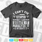 I Can't Fix Stupid But I Can Sedate Svg T shirt Design.