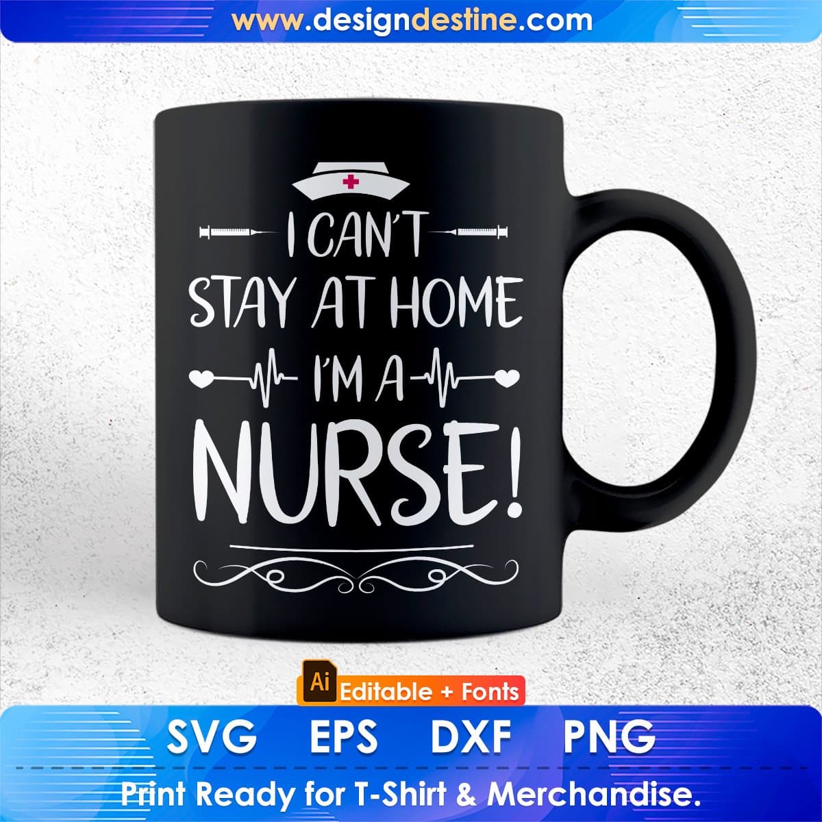 I Can't Stay At Home I'm A Nurse Support Gift Editable T shirt Design In Ai Svg Files