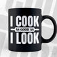 I Cook As Good As I Look Funny Chef T shirt Design Ai Png Svg Cricut Files