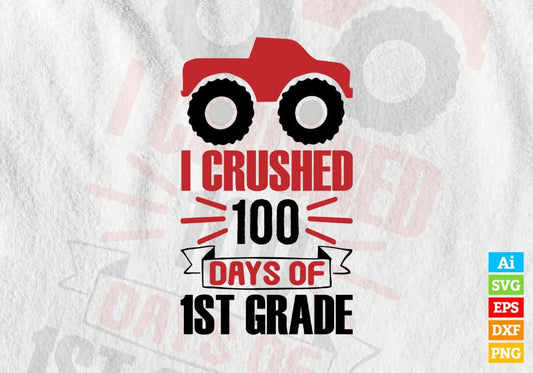 I Crushed 100 Days Of 1st Grade School Editable Vector T-shirt Design in Ai Svg Files