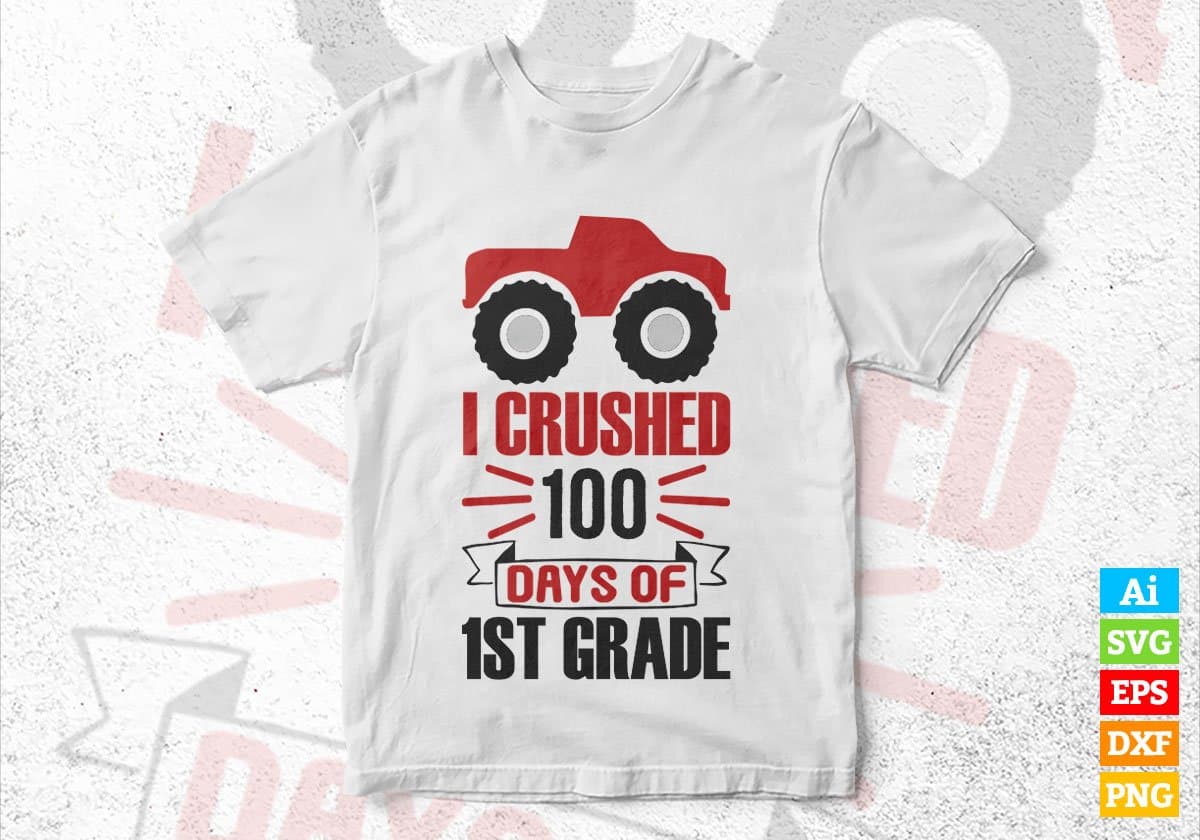 I Crushed 100 Days Of 1st Grade School Editable Vector T-shirt Design in Ai Svg Files
