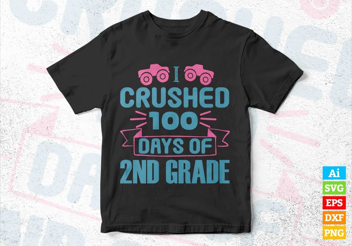 I Crushed 100 Days Of 2nd Grade Editable Vector T-shirt Design in Ai Svg Files