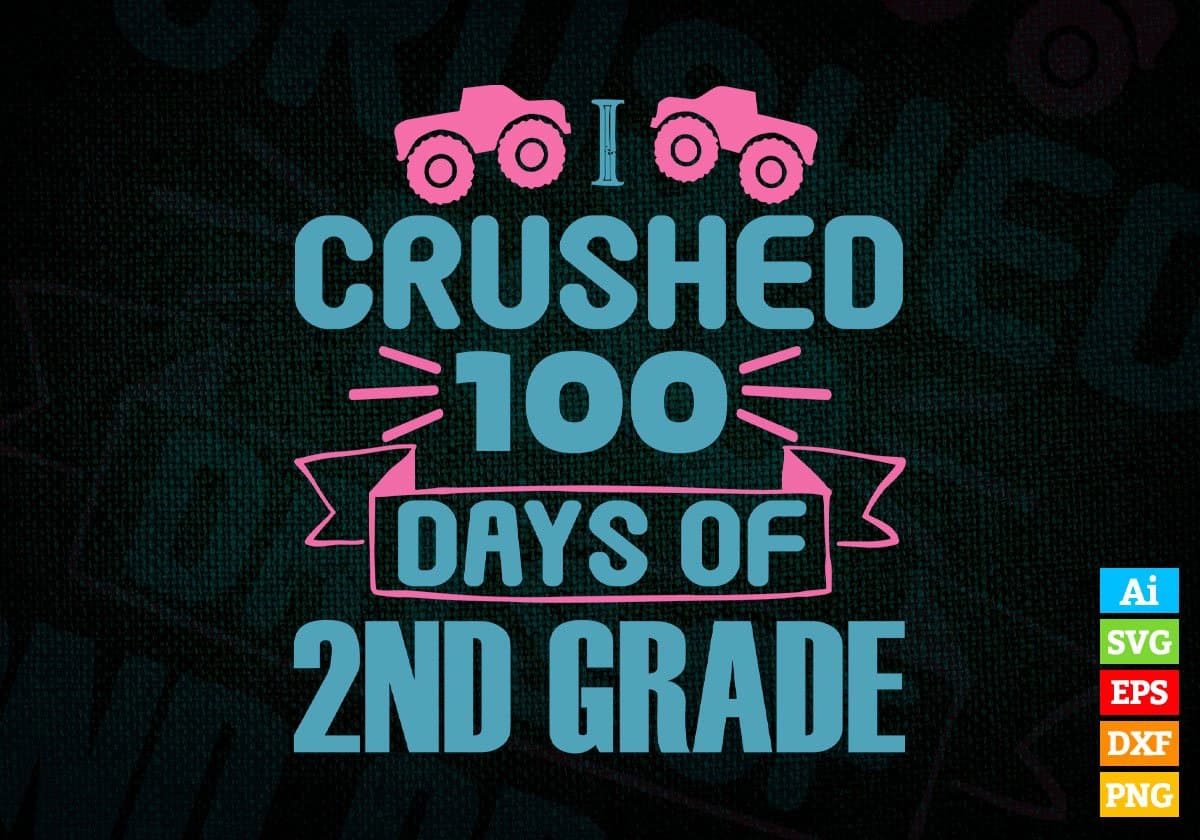 I Crushed 100 Days Of 2nd Grade Editable Vector T-shirt Design in Ai Svg Files