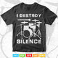 I Destroy Silence Drums Musician Drummer Svg Files.