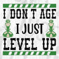 I Don't Age I Just Level Up Video Game T shirt Design In Svg Png Cutting Printable Files