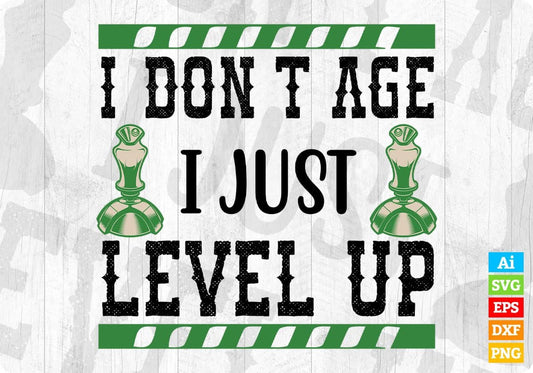 I Don't Age I Just Level Up Video Game T shirt Design In Svg Png Cutting Printable Files