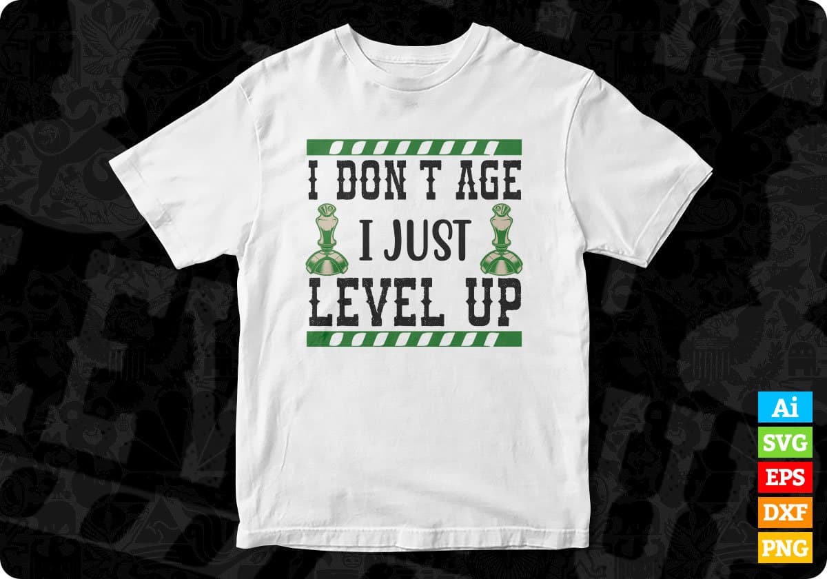 I Don't Age I Just Level Up Video Game T shirt Design In Svg Png Cutting Printable Files