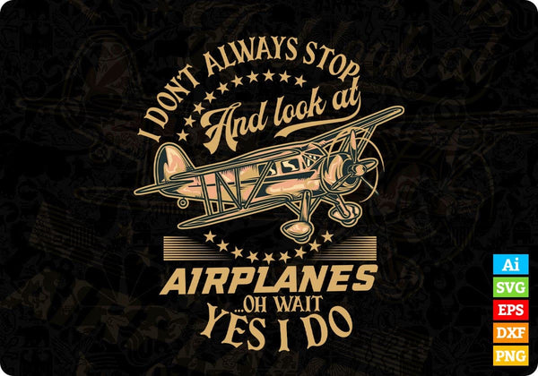 products/i-dont-always-stop-and-look-at-airplanes-oh-wait-yes-i-do-editable-t-shirt-design-in-ai-394.jpg