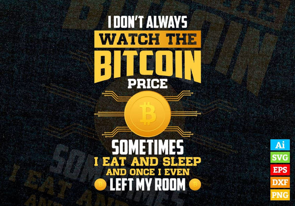 products/i-dont-always-watch-the-bitcoin-price-sometimes-crypto-btc-editable-vector-t-shirt-design-308.jpg