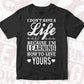 I don't have a life Because I'm A Learning T shirt Design In Svg Cutting Printable Files