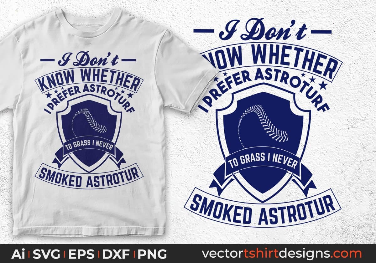I Don't Know Whether I Prefer Astroturf To Grass I Never Smoked Astrotur American Football Editable T shirt Design Svg Cutting Printable Files