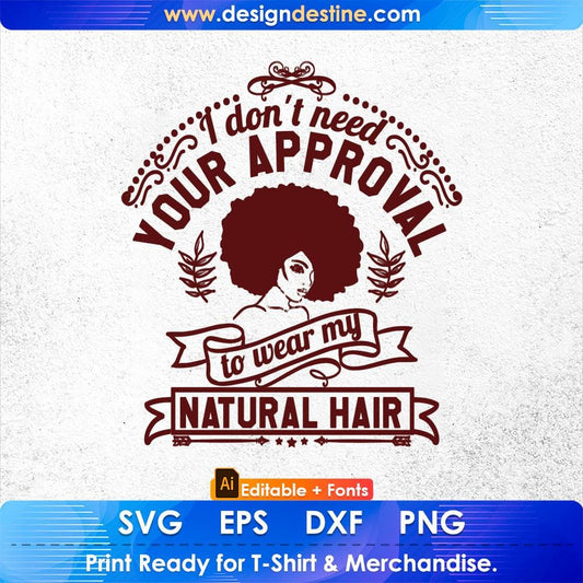 I don't need your approval To Wear My Natural Hair Afro Editable T shirt Design Svg Files