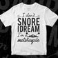 I Don't Snore I Dream I'm A Motorcycle T shirt Design In Svg Cutting Printable Files