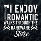 I Enjoy Romantic Walks Through The Hardware Store Editable Vector T-shirt Design in Ai Svg Png Files