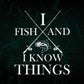 I Fish And i Know Things Fishing Editable Vector T-shirt Design in Ai Svg Png Files