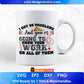 I Got 99 Problems And You're Going To Show Your Work Editable T shirt Design In Ai Svg Png Cutting Printable Files
