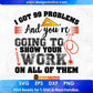 I Got 99 Problems And You're Going To Show Your Work Editable T shirt Design In Ai Svg Png Cutting Printable Files