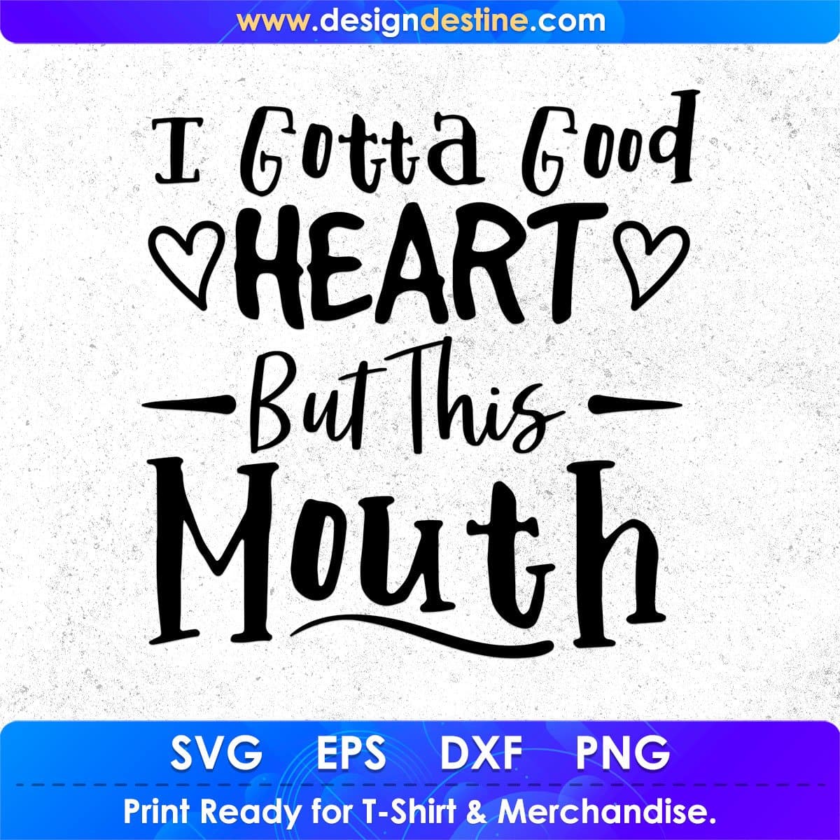 I Gotta Good Heart But This Mouth Quotes T shirt Design In Png Svg Cutting Printable Files