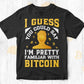 I guess You Could Say I'm Pretty Familiar With Bitcoin Crypto Btc Editable Vector T-shirt Design in Ai Svg Files