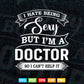 I Hate Being Sexy But I'm a Doctor Funny Humor In Svg Png Files.