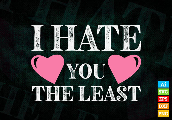 products/i-hate-you-the-least-valentines-day-editable-vector-t-shirt-design-in-ai-svg-png-files-206.jpg
