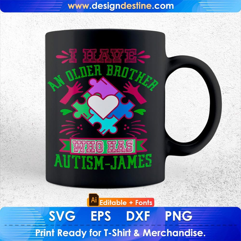 I Have An Older Brother Who Has Autism James Autism Editable T shirt Design Svg Cutting Printable Files