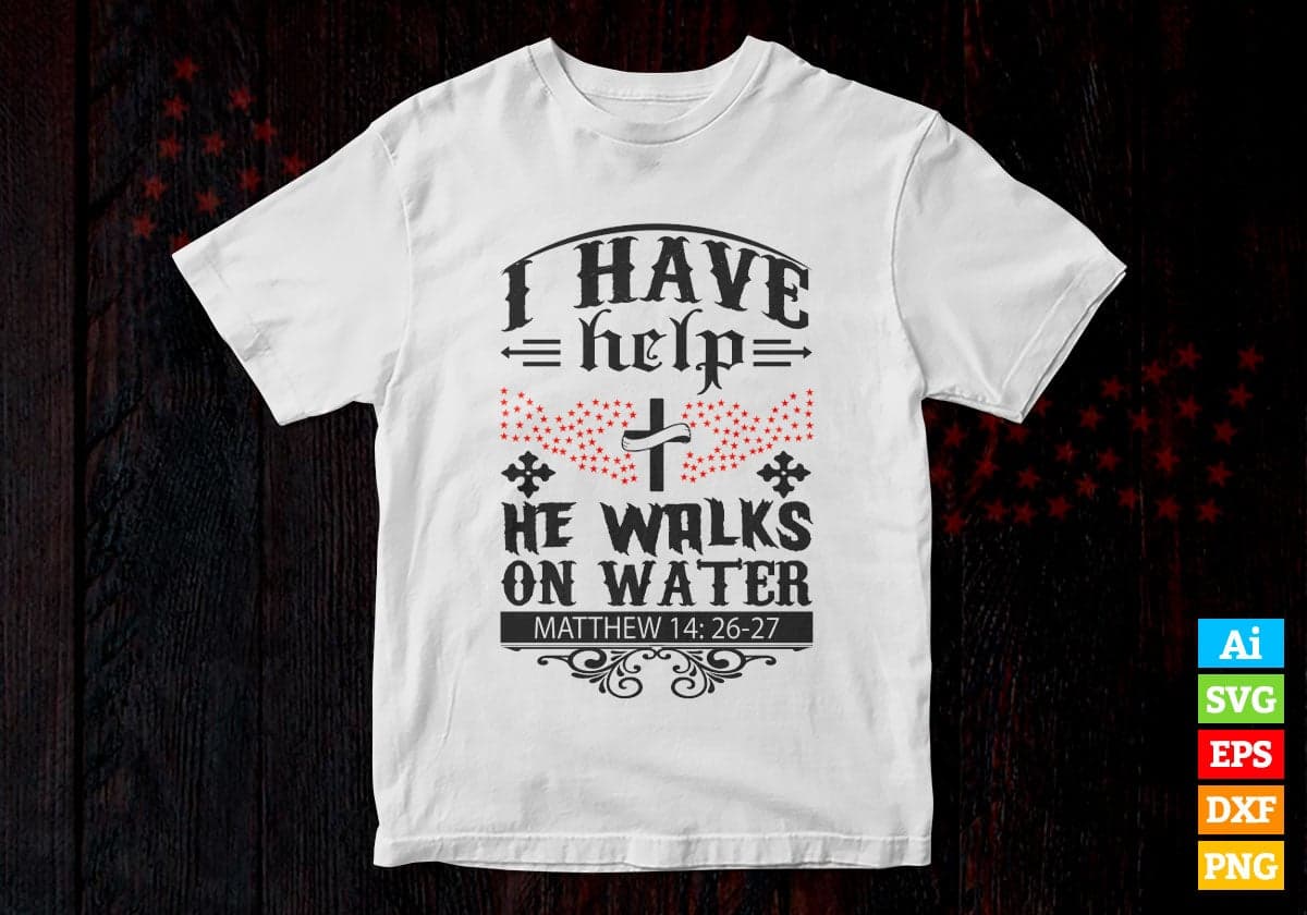 I Have Help He Walks On Water Christmas Vector T-shirt Design in Ai Svg Png Files